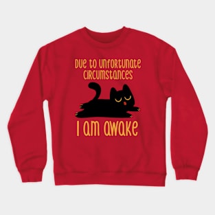 Due to Unfortunate Circumstances I Am Awake by Tobe Fonseca Crewneck Sweatshirt